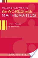 Leer y escribir el mundo con matemáticas: Hacia una pedagogía de la justicia social - Reading and Writing the World with Mathematics: Toward a Pedagogy for Social Justice
