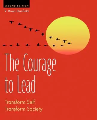 El Valor de Liderar: Transformar el Ser, Transformar la Sociedad - The Courage to Lead: Transform Self, Transform Society