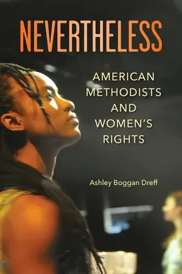 No obstante: Los metodistas estadounidenses y los derechos de la mujer - Nevertheless: American Methodists and Women's Rights