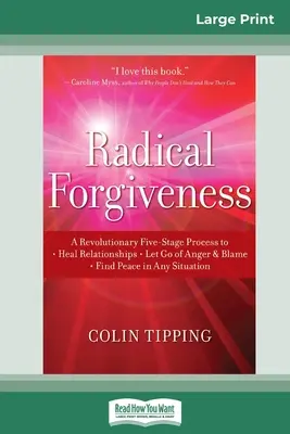 El perdón radical: Un Revolucionario Proceso de Cinco Etapas para: Sanar las relaciones - Dejar ir la ira y la culpa - Encontrar la paz en cualquier situación (1 - Radical Forgiveness: A Revolutionary Five-Stage Process to: Heal Relationships - Let Go of Anger and Blame - Find Peace in Any Situation (1