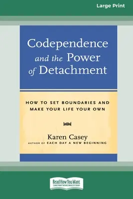 La codependencia y el poder del desapego (16pt Large Print Edition) - Codependence and the Power of Detachment (16pt Large Print Edition)