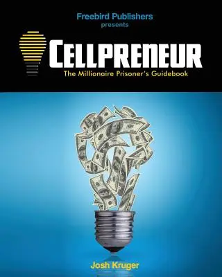 Cellpreneur: La guía del preso millonario - Cellpreneur: The Millionaire Prisoner's Guidebook