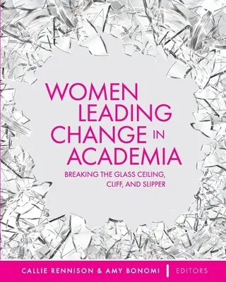 Mujeres que lideran el cambio en el mundo académico: Romper el techo de cristal, el precipicio y el resbalón - Women Leading Change in Academia: Breaking the Glass Ceiling, Cliff, and Slipper