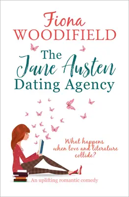 La agencia de citas de Jane Austen: Una edificante comedia romántica - The Jane Austen Dating Agency: An Uplifting Romantic Comedy