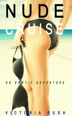 Crucero desnudo: Una aventura erótica - Nude Cruise: An Erotic Adventure