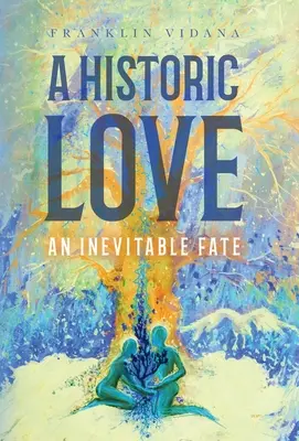 Un Amor Histórico: Un destino inevitable - A Historic Love: An Inevitable Fate