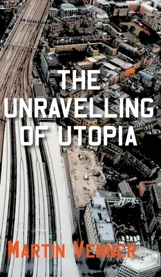 El desentrañamiento de Utopía - The Unravelling of Utopia