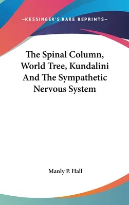 La Columna Vertebral, el Árbol del Mundo, Kundalini y el Sistema Nervioso Simpático - The Spinal Column, World Tree, Kundalini and the Sympathetic Nervous System