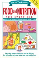 Alimentación y nutrición para todos los niños de Janice VanCleave: Actividades sencillas que hacen divertido el aprendizaje de las ciencias - Janice VanCleave's Food and Nutrition for Every Kid: Easy Activities That Make Learning Science Fun