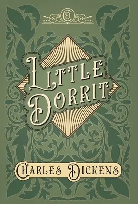 La Pequeña Dorrit - Con Apreciaciones y Críticas Por G. K. Chesterton - Little Dorrit - With Appreciations and Criticisms By G. K. Chesterton