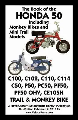 Libro de la Honda 50 Incluyendo los modelos Monkey Bikes y Mini Trail - Book of the Honda 50 Including Monkey Bikes and Mini Trail Models