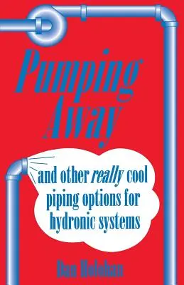 Bombeando: Y otras opciones de tuberías realmente geniales para sistemas hidrónicos - Pumping Away: And Other Really Cool Piping Options for Hydronic Systems