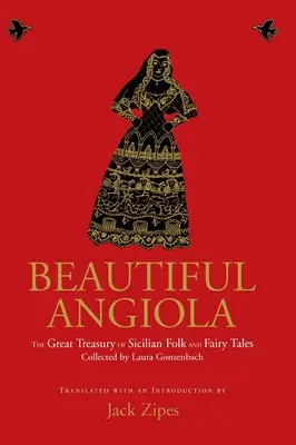 La bella Angiola: Los cuentos sicilianos perdidos de Laura Gonzenbach - Beautiful Angiola: The Lost Sicilian Folk and Fairy Tales of Laura Gonzenbach