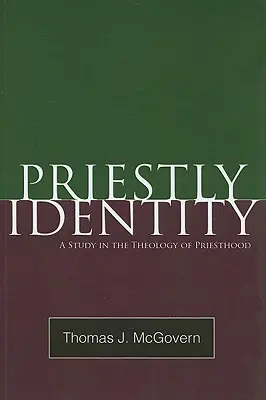 Identidad Sacerdotal: Un estudio sobre la teología del sacerdocio - Priestly Identity: A Study in the Theology of Priesthood