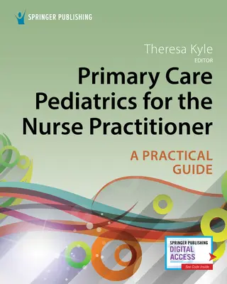 Primary Care Pediatrics for the Nurse Practitioner: Un enfoque práctico - Primary Care Pediatrics for the Nurse Practitioner: A Practical Approach