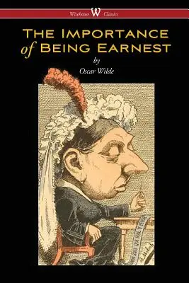 La importancia de llamarse Ernesto (Edición Clásica Wisehouse) - The Importance of Being Earnest (Wisehouse Classics Edition)