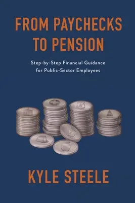 De la nómina a la pensión: Guía financiera paso a paso para empleados del sector público - From Paychecks to Pension: Step-by-Step Financial Guidance for Public-Sector Employees