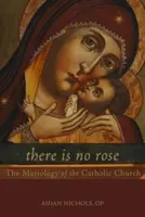 No hay rosa: La mariología de la Iglesia católica - There Is No Rose: The Mariology of the Catholic Church