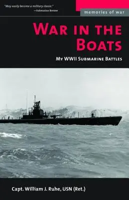 La guerra en los barcos: Mis batallas submarinas en la Segunda Guerra Mundial - War in the Boats: My WW II Submarine Battles