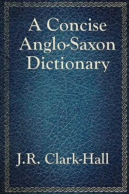 Diccionario anglosajón conciso - A Concise Anglo-Saxon Dictionary