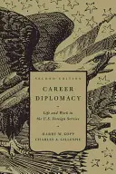 Diplomacia profesional: Vida y trabajo en el Servicio Exterior de Estados Unidos, segunda edición - Career Diplomacy: Life and Work in the U.S. Foreign Service, Second Edition