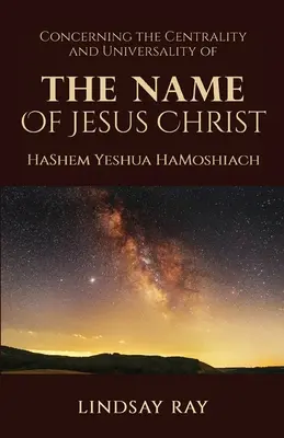 La centralidad y universalidad del nombre de Jesucristo HaShem Yeshua HaMoshiach - The Centrality and Universality of the Name of Jesus Christ: HaShem Yeshua HaMoshiach