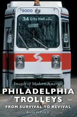 Los tranvías de Filadelfia: De la supervivencia al renacimiento - Philadelphia Trolleys: From Survival to Revival