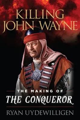 Matar a John Wayne: el origen del conquistador - Killing John Wayne: The Making of the Conqueror