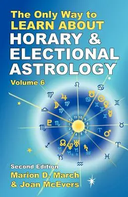 La única manera de aprender astrología horaria y electoral - The Only Way to Learn About Horary and Electional Astrology