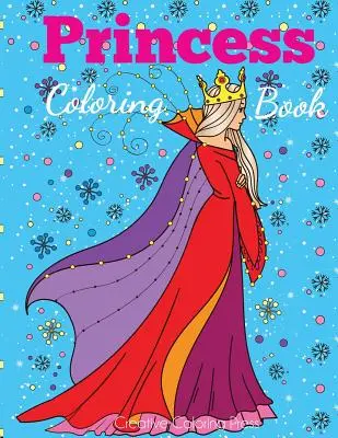 Libro de Princesas para Colorear: Libro para colorear de princesas para niñas, niños, 2-4 años, 4-8 años - Princess Coloring Book: Princess Coloring Book for Girls, Kids, Toddlers, Ages 2-4, Ages 4-8