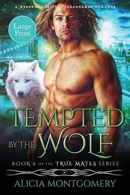 Tentado por el lobo (Letra grande): Un romance paranormal entre un hombre lobo y un cambiaformas multimillonario - Tempted by the Wolf (Large Print): A Billionaire Werewolf Shifter Paranormal Romance