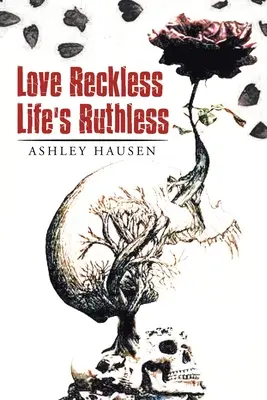 Amor Imprudente La Vida Es Implacable - Love Reckless Life's Ruthless