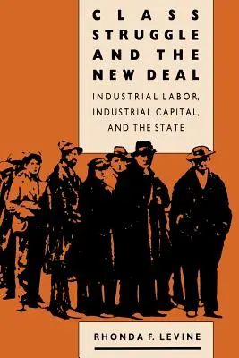 La lucha de clases y el New Deal: el trabajo industrial, el capital industrial y el Estado - Class Struggle and the New Deal: Industrial Labor, Industrial Capital, and the State