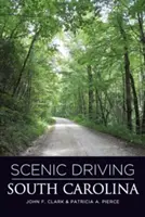 Conducción panorámica por Carolina del Sur, segunda edición - Scenic Driving South Carolina, Second Edition