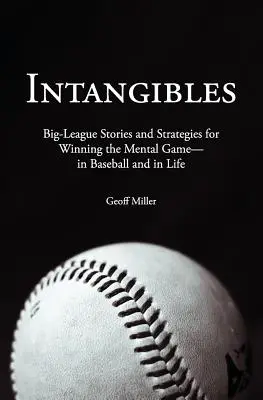 Intangibles: Historias y estrategias de las grandes ligas para ganar el juego mental, en el béisbol y en la vida - Intangibles: Big-League Stories and Strategies for Winning the Mental Game-In Baseball and in Life