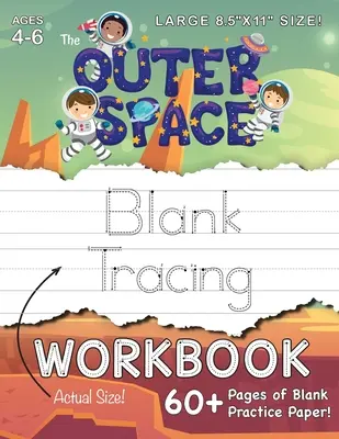 El cuaderno de calco en blanco del espacio exterior (tamaño grande 8,5x11): (Edades 4-6) ¡60+ páginas de papel en blanco para practicar! - The Outer Space Blank Tracing Workbook (Large 8.5x11 Size!): (Ages 4-6) 60+ Pages of Blank Practice Paper!