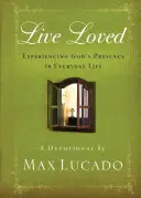Vivir amado: Experimentar la presencia de Dios en la vida cotidiana - Live Loved: Experiencing God's Presence in Everyday Life