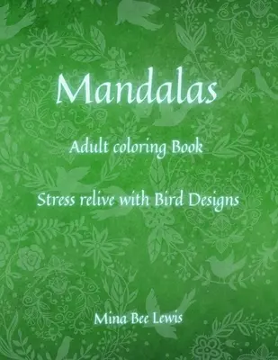 Libro de Mandalas para colorear: Mandalas hermosos - diseñados para el alivio del estrés y la relajación / Pájaros y Animales Diseños para Adolescentes y Adultos - Mandalas coloring Book for Adults: Beautiful Mandalas - designed for Stress Relief and Relaxation / Birds & Animals Designs for Teenagers and Adults