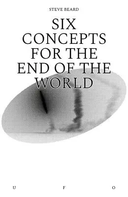 Seis conceptos para el fin del mundo - Six Concepts for the End of the World