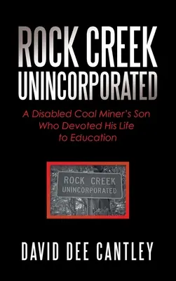 Rock Creek Unincorporated: El hijo de un minero discapacitado que dedicó su vida a la educación - Rock Creek Unincorporated: A Disabled Coal Miner's Son Who Devoted His Life to Education