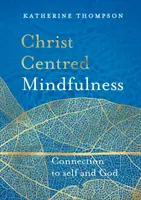 Mindfulness centrado en Cristo: Conexión con uno mismo y con Dios - Christ-Centred Mindfulness: Connection to Self and God