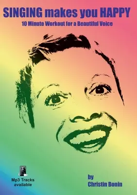 Cantar te hace feliz: Entrenamiento de 10 minutos para una voz hermosa - Singing Makes You Happy: 10 Minute Workout for a Beautiful Voice