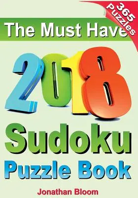 The Must Have 2018 Sudoku Puzzle Book: 2018 sudoku puzzle book for 365 daily sudoku games. Rompecabezas sudoku para cada día del año. 365 juegos de sudoku - The Must Have 2018 Sudoku Puzzle Book: 2018 sudoku puzzle book for 365 daily sudoku games. Sudoku puzzles for every day of the year. 365 Sudoku Games