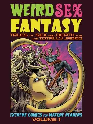 Weird Sex Fantasy: Cuentos de sexo y muerte para los totalmente hastiados - Weird Sex Fantasy: Tales of Sex and Death for the Totally Jaded