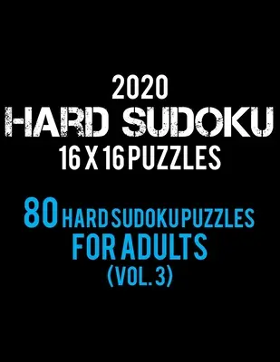 2020 Hard Sudoku 16 X 16 Puzzles 80 Hard Sudoku Puzzles Para Adultos (Vol. 3): Nivel Difícil para Adultos - Todos los Sudokus 16*16 Duros 80+ - Libros de Sudokus - - 2020 Hard Sudoku 16 X 16 Puzzles 80 Hard Sudoku Puzzles For Adults (Vol. 3): Hard Level for Adults - All 16*16 Hard 80+ Sudoku - Sudoku Puzzle Books -