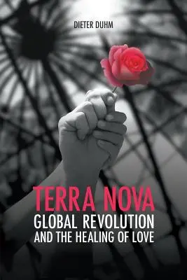 Terra Nova. La revolución global y la curación del amor - Terra Nova. Global Revolution and the Healing of Love