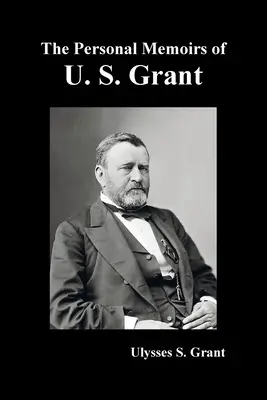 Las Memorias Personales de U. S. Grant, completas y totalmente ilustradas - The Personal Memoirs of U. S. Grant, complete and fully illustrated