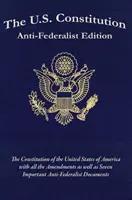 La Constitución de los Estados Unidos: Anti-Federalist Edition - The U.S. Constitution: Anti-Federalist Edition