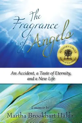 La fragancia de los ángeles: Un accidente, el sabor de la eternidad y una nueva vida - The Fragrance of Angels: An Accident, a Taste of Eternity, and a New Life