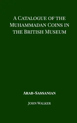 Catálogo de las monedas mahometanas del Museo Británico - Árabe sasánida - A Catalogue of the Muhammadan Coins in the British Museum - Arab Sassanian